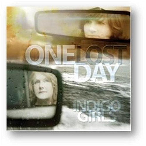One Lost Day by Indigo Girls