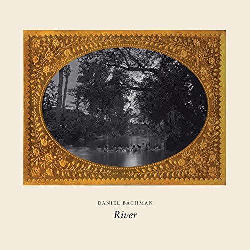 River by Daniel Bachman
