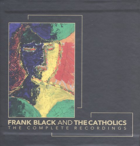 The Complete Recordings by Frank Black and the Catholics