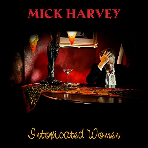 Intoxicated Women by Mick Harvey Album Cover