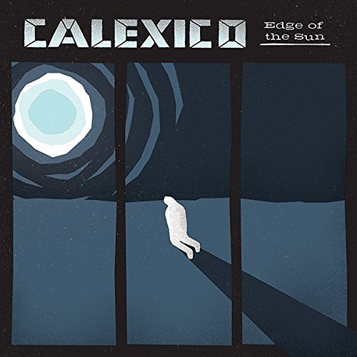 Edge of the Sun by Calexico