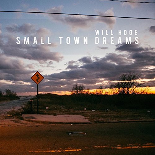 Small Town Dreams by Will Hoge