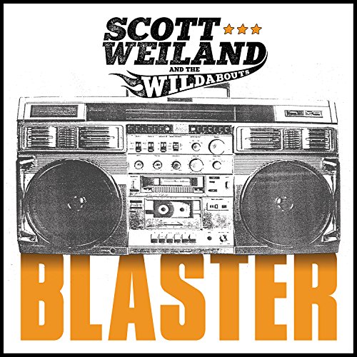 Blaster by Scott Weiland & the Wildabouts