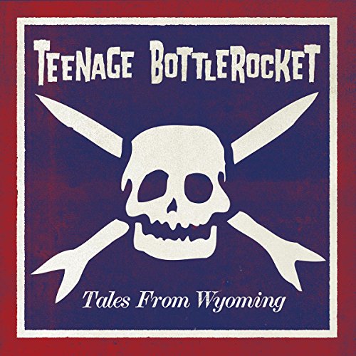 Tales From Wyoming by Teenage Bottlerocket