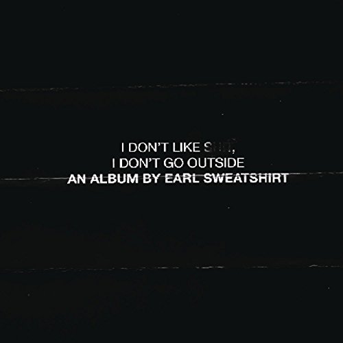 I Don't Like Shit: I Don't Go Outside by Earl Sweatshirt