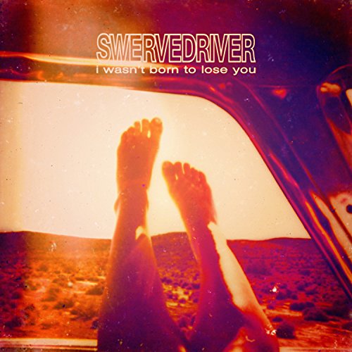 I Wasn't Born to Lose You by Swervedriver Album Cover