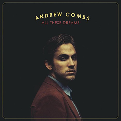 All These Dreams by Andrew Combs