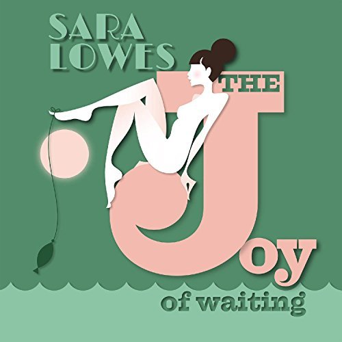 The Joy of Waiting by Sara Lowes