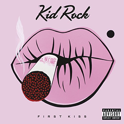 First Kiss by Kid Rock