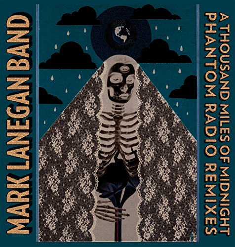 A Thousand Miles of Midnight: Phantom Radio Remixes by Mark Lanegan Band