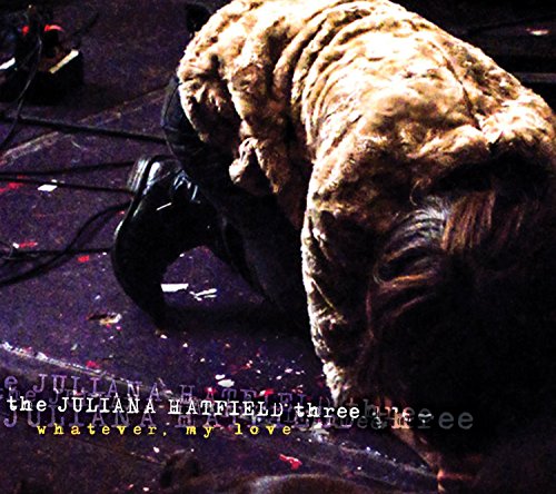 Whatever, My Love by Juliana Hatfield Three