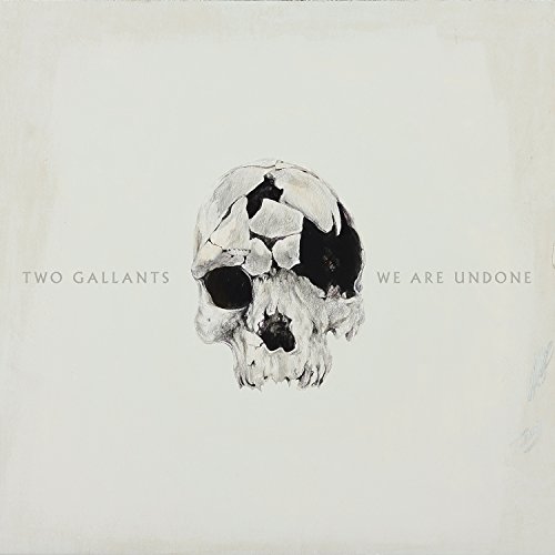 We Are Undone by Two Gallants