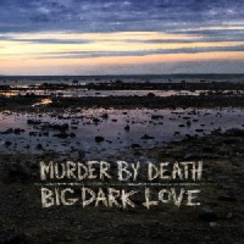 Big Dark Love by Murder by Death