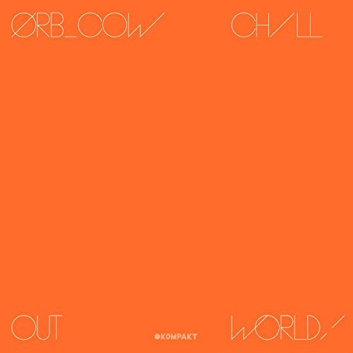 COW / Chill Out, World! by The Orb