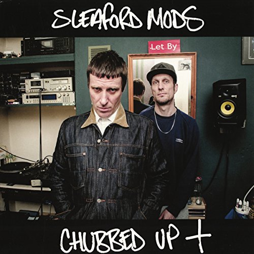 Chubbed Up + by Sleaford Mods