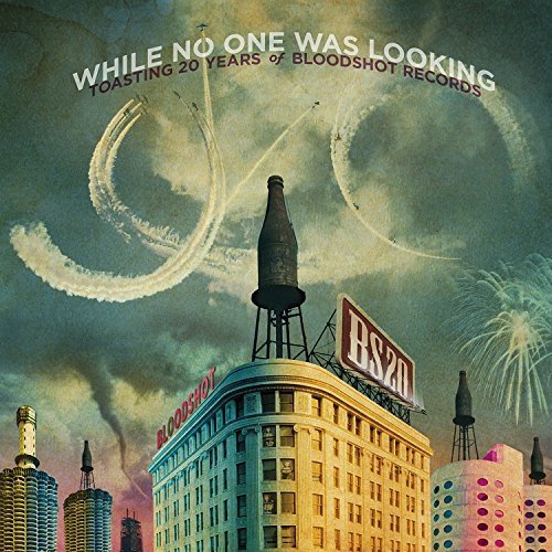 While No One Was Looking: Toasting 20 Years of Bloodshot Records by Various Artists