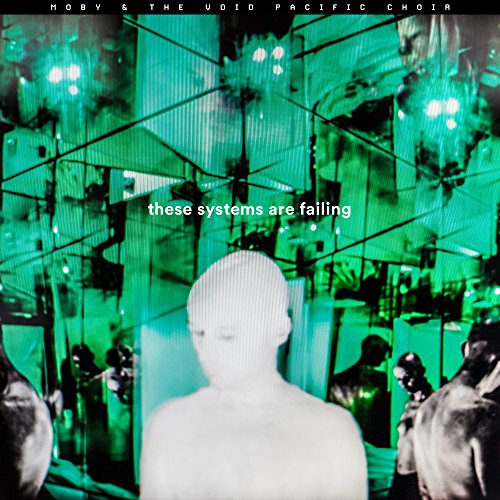 These Systems Are Failing by Moby & the Void Pacific Choir