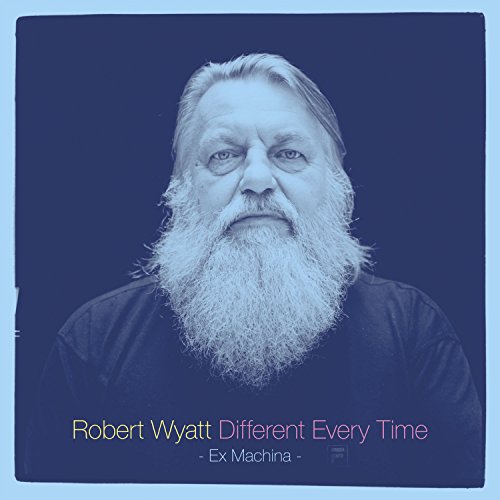 Different Every Time by Robert Wyatt