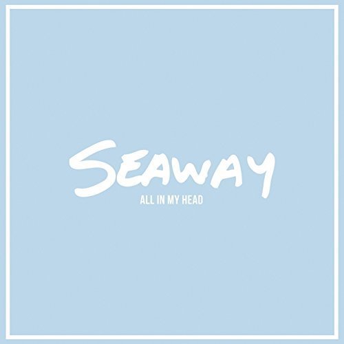 All In My Head [EP] by Seaway Album Cover