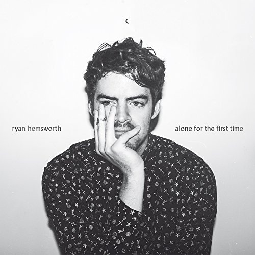 Alone For the First Time by Ryan Hemsworth