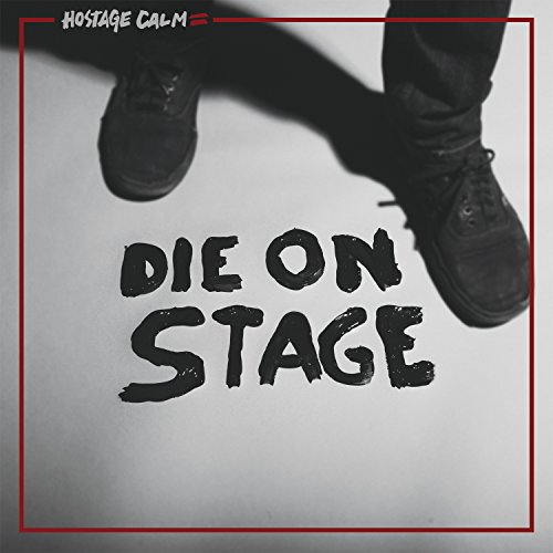 Die on Stage by Hostage Calm