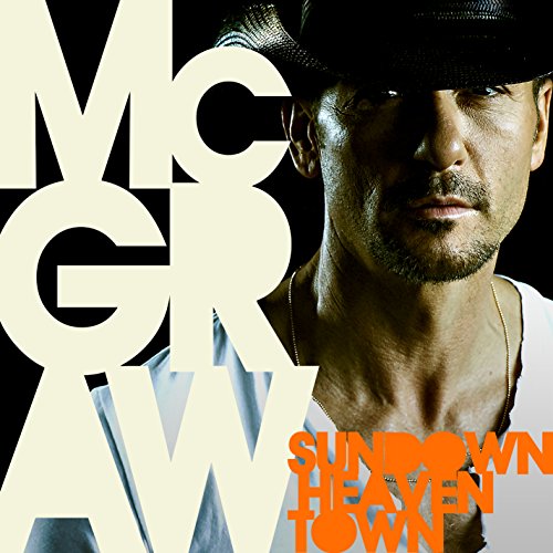 Sundown Heaven Town by Tim McGraw