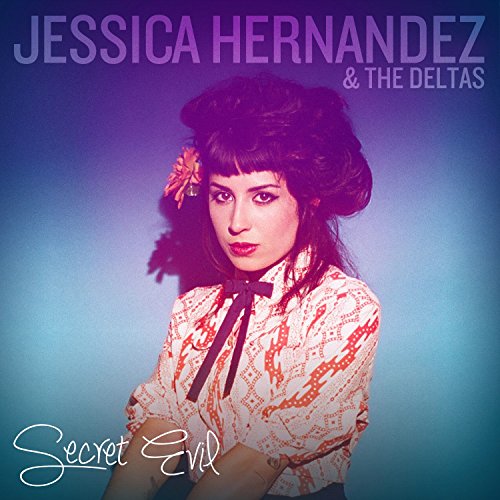 Secret Evil by Jessica Hernandez & the Deltas