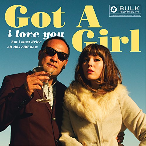 I Love You But I Must Drive Off This Cliff Now by Got a Girl Album Cover