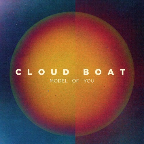 Model of You by Cloud Boat Album Cover