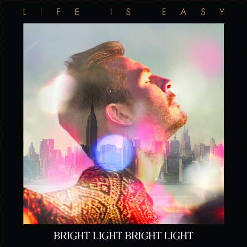 Life is Easy by Bright Light Bright Light Album Cover
