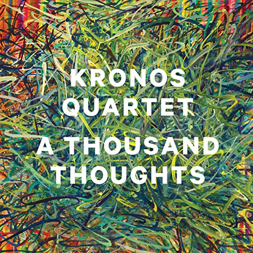 A Thousand Thoughts by Kronos Quartet
