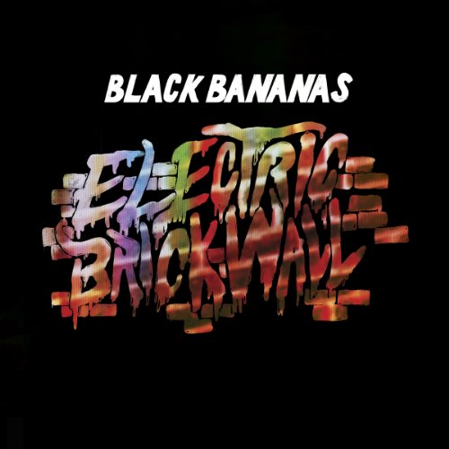 Electric Brick Wall by Black Bananas Album Cover
