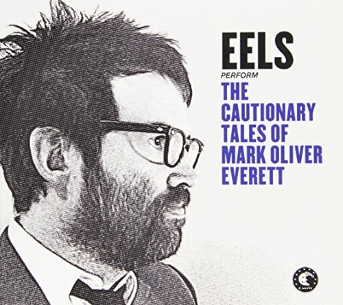 The Cautionary Tales of Mark Oliver Everett by Eels