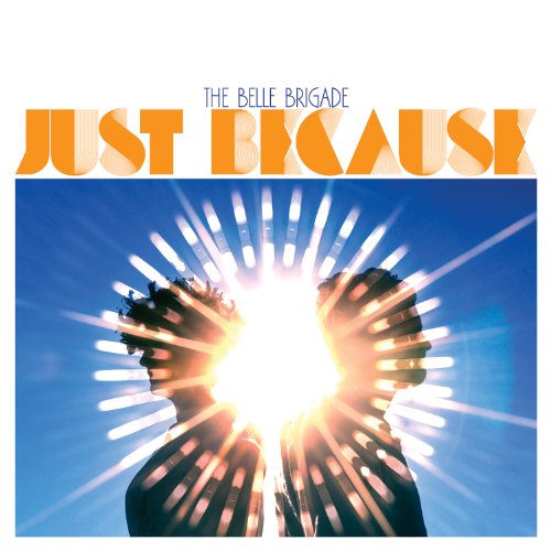 Just Because by The Belle Brigade