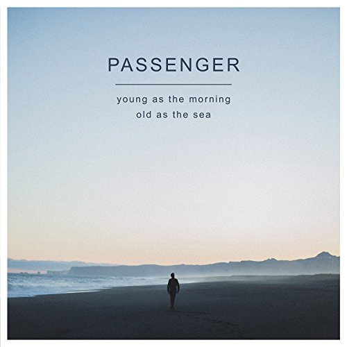 Young as the Morning, Old as the Sea by Passenger