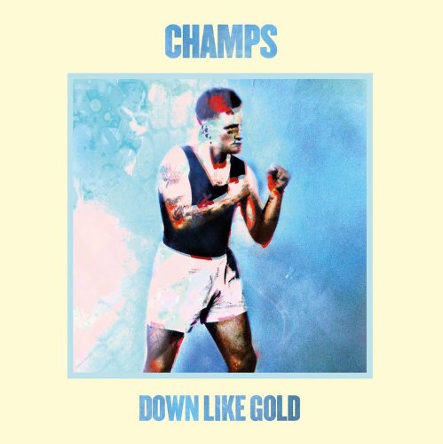 Down Like Gold by Champs