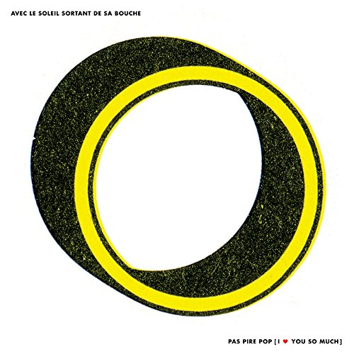 Pas Pire Pop, I Love You So Much by Avec le Soleil Sortant de Sa Bouche Album Cover
