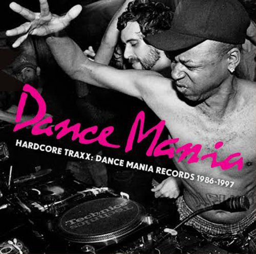 Hardcore Traxx: Dance Mania Records 1986-1995 by Various Artists