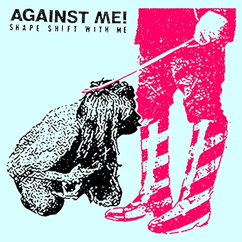 Shape Shift with Me by Against Me!