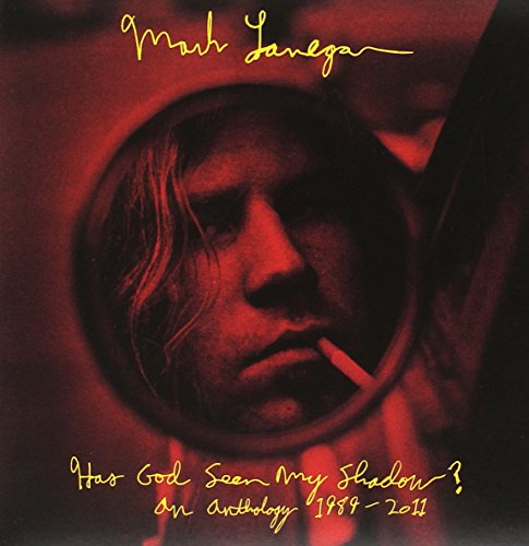 Has God Seen My Shadow? An Anthology 1989-2011 by Mark Lanegan