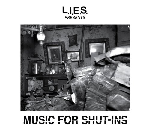 L.I.E.S. Presents: Music for Shut-Ins by Various Artists