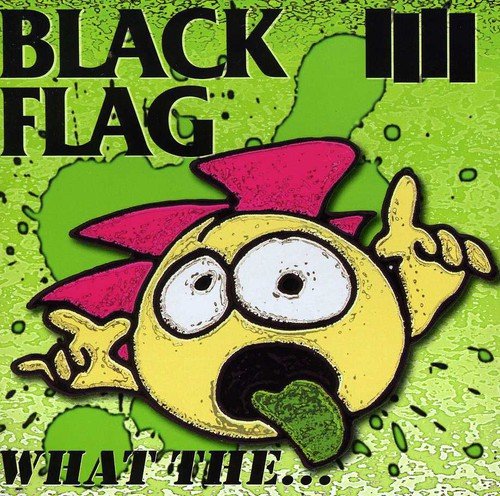 What The... by Black Flag