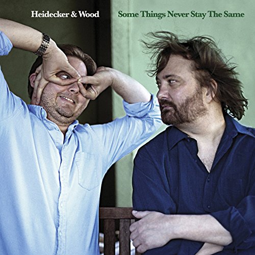 Some Things Never Stay the Same by Heidecker & Wood