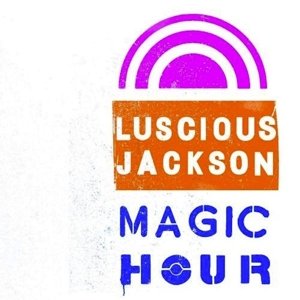 Magic Hour by Luscious Jackson