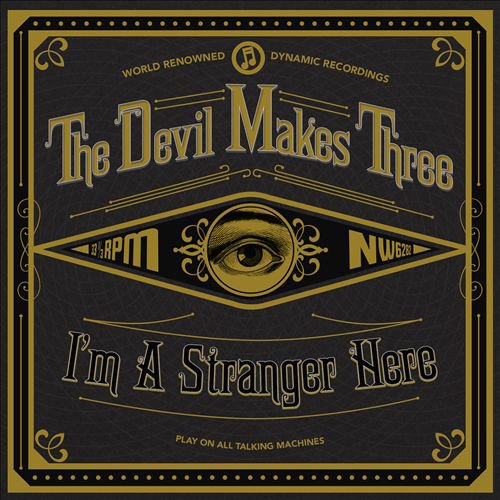 I'm a Stranger Here by The Devil Makes Three