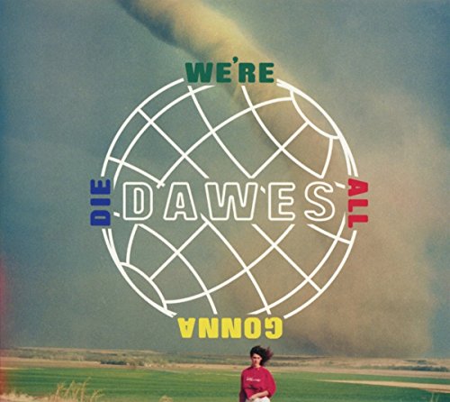 We're All Gonna Die by Dawes