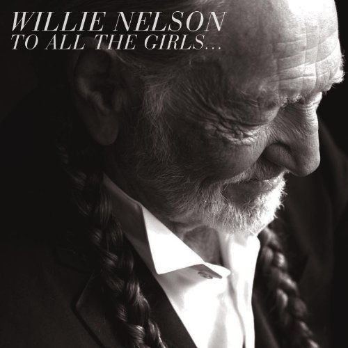 To All the Girls... by Willie Nelson