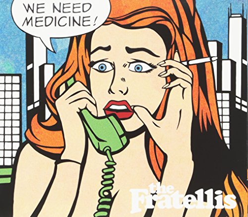 We Need Medicine by The Fratellis