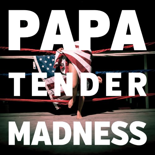 Tender Madness by Papa