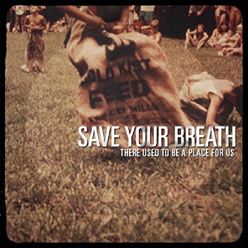 There Used to Be a Place for Us by Save Your Breath Album Cover